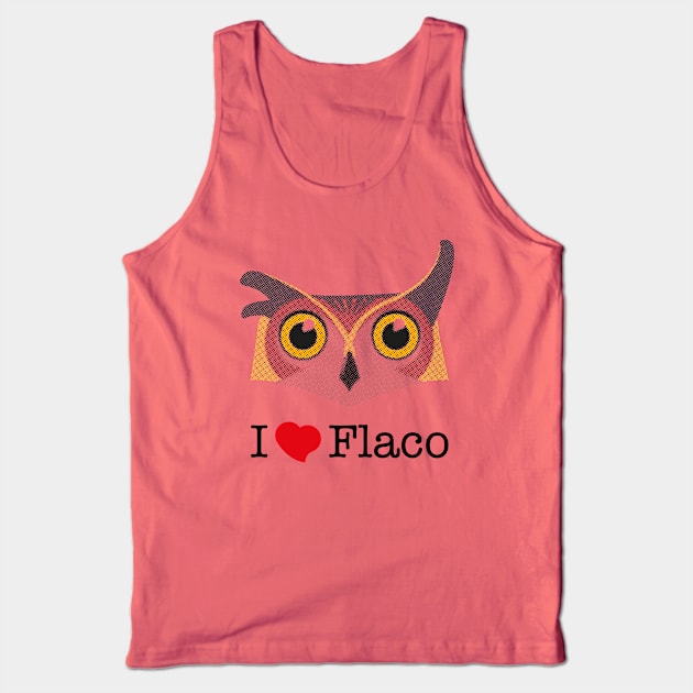 I love Flaco Tank Top by WickedAngel